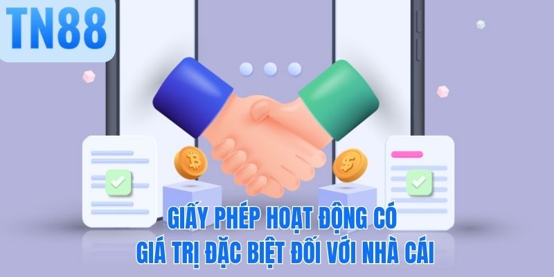 Giấy phép hoạt động có giá trị đặc biệt đối với nhà cái