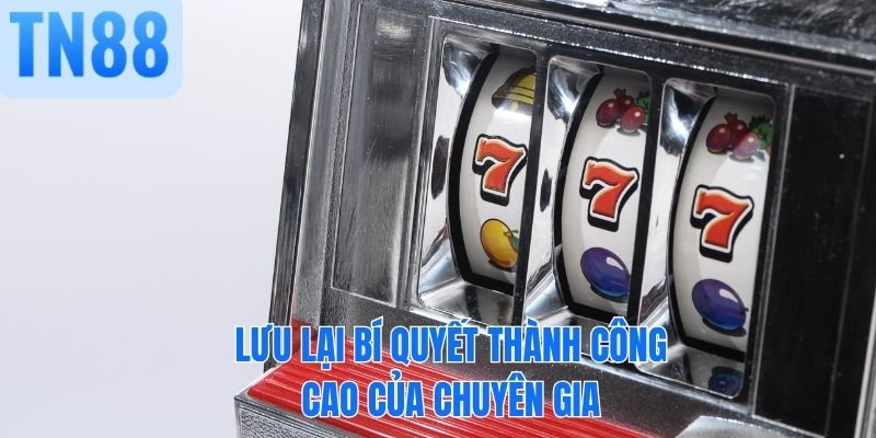 Lưu lại bí quyết thành công cao của chuyên gia