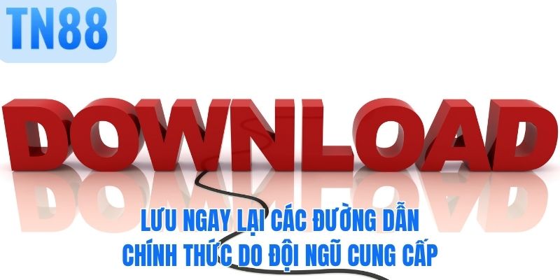 Lưu ngay lại các đường dẫn chính thức do đội ngũ cung cấp