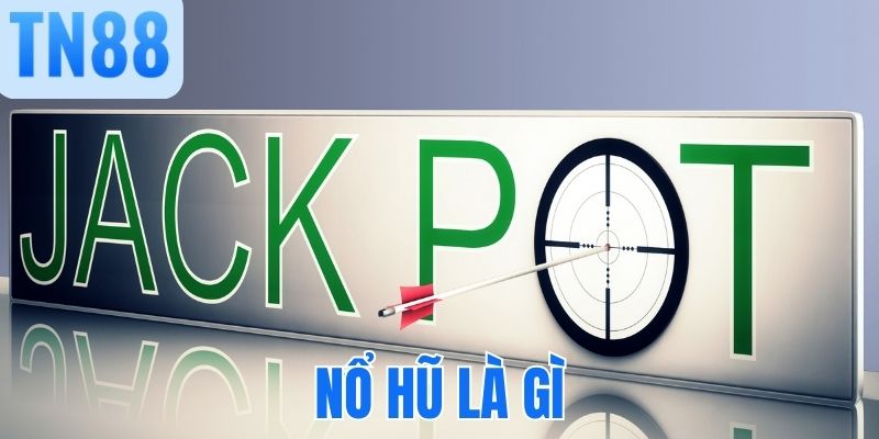 Nổ hũ là gì