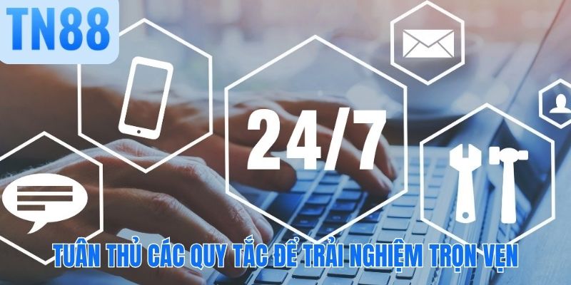 Tuân thủ các quy tắc để trải nghiệm trọn vẹn